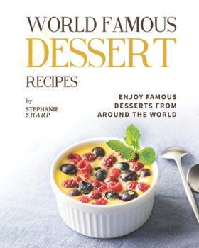 Paperback World Famous Dessert Recipes: Enjoy Famous Desserts from Around the World Book
