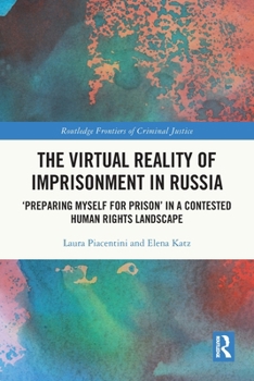 Paperback The Virtual Reality of Imprisonment in Russia: 'Preparing myself for Prison' in a Contested Human Rights Landscape Book