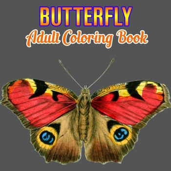 Butterfly Adult Coloring Book: Butterflies Stress Relieving Designs: Coloring Book for Adult