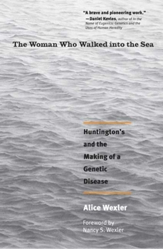 Paperback The Woman Who Walked Into the Sea: Huntington's and the Making of a Genetic Disease Book