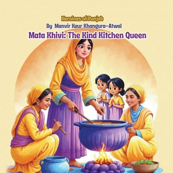 Mata Khivi: The Kind Kitchen Queen (Heroines Of Punjab)