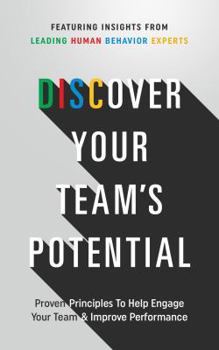 Paperback Discover Your Team's Potential: Proven Principles To Help Engage Your Team & Improve Performance Book
