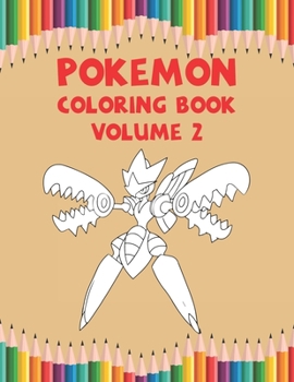 Pokemon Coloring Book Volume 2: Great Coloring Book for Kids Ages 4-12