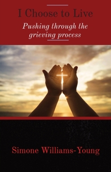Paperback I Choose to Live: Pushing through the grieving process Book