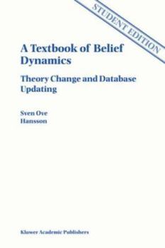 Hardcover A Textbook of Belief Dynamics: Theory Change and Database Updating Book