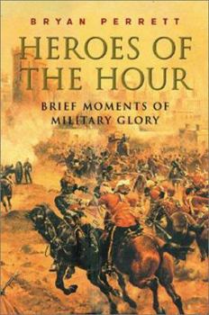 Hardcover Heroes of the Hour: Brief Moments of Military Glory Book