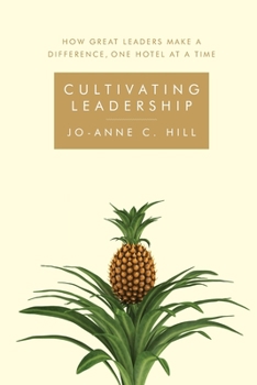 Paperback Cultivating Leadership: How great leaders make a difference, one hotel at a time Book