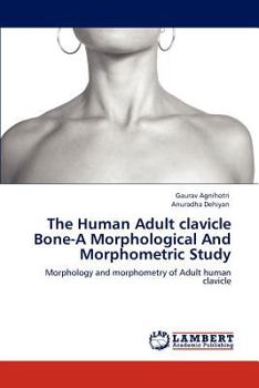 Paperback The Human Adult clavicle Bone-A Morphological And Morphometric Study Book