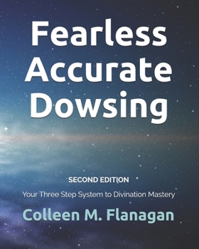 Paperback Fearless Accurate Dowsing Second Edition: Your Three Step System to Divination Mastery Book