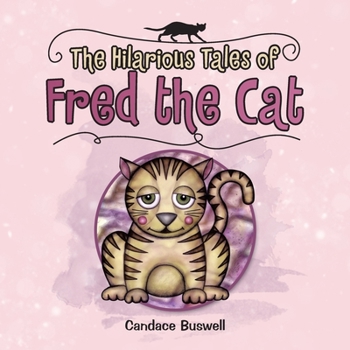 Paperback The Hilarious Tales of Fred the Cat: (Revised Edition with Illustrations) Book