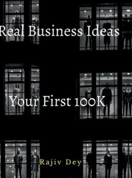 Hardcover Your First 100K: 55 Real Business Ideas Book