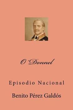 Episodios Nacionales: O'donnell - Book #5 of the Episodios Nacionales, Cuarta Serie