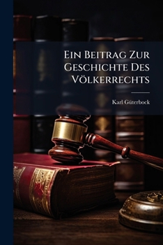 Paperback Ein Beitrag Zur Geschichte Des Völkerrechts [German] Book