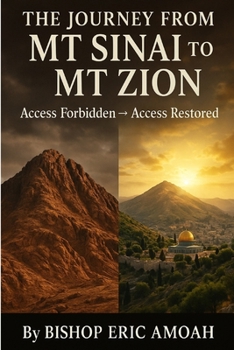 The Journey from Mt Sinai to Mt Zion: Access Forbidden ? Access Restored: Holiness, Grace, and the Open Door