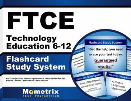 Cards FTCE Technology Education 6-12 Flashcard Study System: FTCE Test Practice Questions & Exam Review for the Florida Teacher Certification Examinations Book