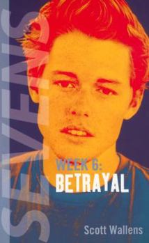 Betrayal (Sevens, Week 6) - Book #6 of the Sevens