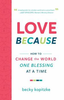 Paperback Love Because: How to Change the World One Blessing at a Time Book