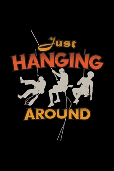 Paperback Just hanging around: 6x9 Climbing - lined - ruled paper - notebook - notes Book