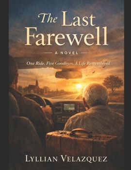Paperback The Last Farewell: One Ride. Five Goodbyes. A Life Remembered Book