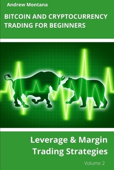 Paperback Bitcoin and Cryptocurrency Trading For Beginners: Leverage & Margin Trading Strategies Book