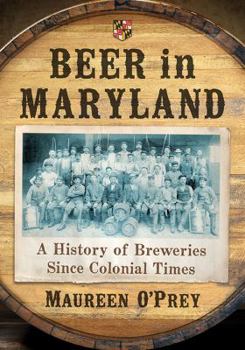 Paperback Beer in Maryland: A History of Breweries Since Colonial Times Book