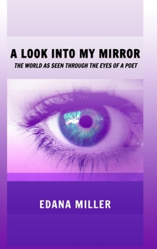 Hardcover A Look Into My Mirror: The World as seen through the eyes of a poet Book