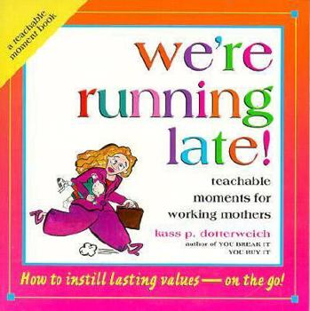 Paperback We're Running Late!: Teachable Moments for Working Moms Book