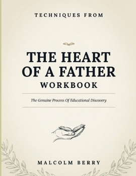 Techniques From The Heart Of A Father: The Genuine Process Of Educational Discovery
