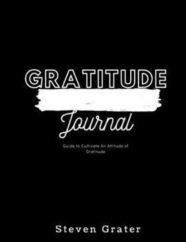 Paperback Gratitude Journal - Guide to Cultivate An Attitude Of Gratitude: Practice Gratitude & Daily Reflection & Thank You Gift Notebook - Gratitude-Adult-Flo Book