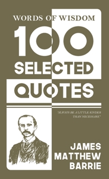 Hardcover Words Of Wisdom: 100 Selected Quotes by James M. Barrie with Beautiful Illustrations Book