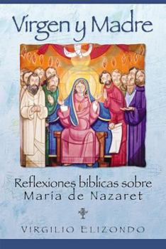 Paperback Virgen Y Madre: Reflexiones B?blicas Sobre Mar?a de Nazaret [Spanish] Book
