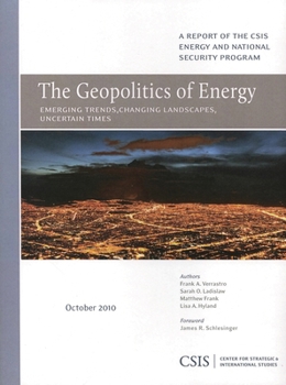 Paperback The Geopolitics of Energy: Emerging Trends, Changing Landscapes, Uncertain Times Book