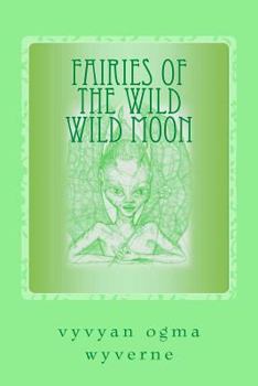 Paperback Fairies of the Wild Wild Moon: Real Encounters with Extradimensionals Book