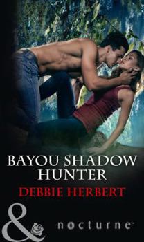 Bayou Shadow Hunter - Book #1 of the Bayou Magic