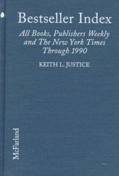 Library Binding Bestseller Index: All Books, by Author, on the Lists of Publishers Weekly and the New York Times Through 1990 Book
