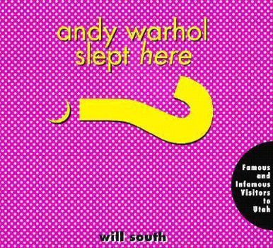 Paperback Andy Warhol Slept Here?: Famous and Infamous Visitors to Utah Book