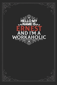 Paperback Hello My Name Is Ernest And I'm a Workaholic: Lined notebook / Journal Gift, 120 pages Soft Cover, Matte finish / best gift for Ernest Book