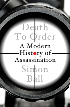 Hardcover Death to Order: A History of Modern Assassination Book