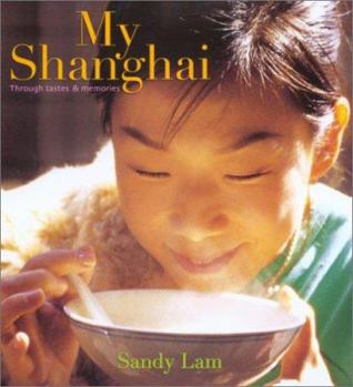 Hardcover My Shanghai: Through Tastes & Memories Book