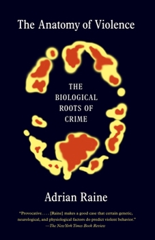 Paperback The Anatomy of Violence: The Biological Roots of Crime Book