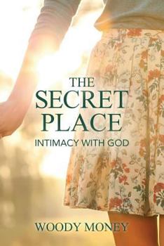 Paperback The Secret Place: Intimacy with God Book