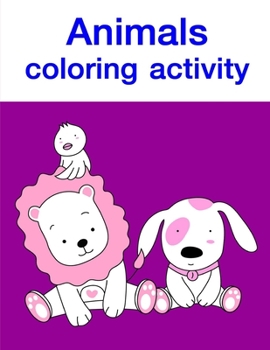 Animals coloring activity: Baby Funny Animals and Pets Coloring Pages for boys, girls,Children (Children Humor)