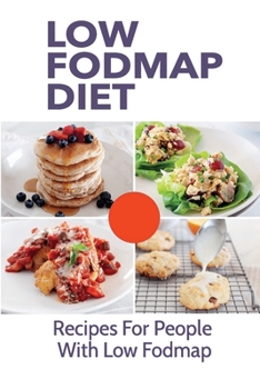 Paperback Low Fodmap Diet: Recipes For People With Low Fodmap: Diet Guide For Low Fodmap Book