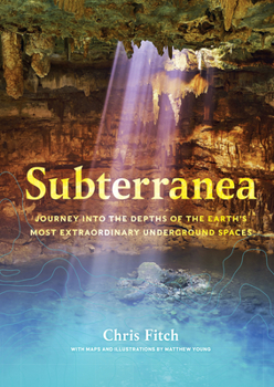 Hardcover Subterranea: Journey Into the Depths of the Earth's Most Extraordinary Underground Spaces Book