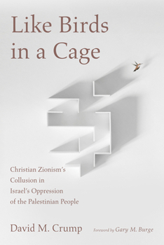Paperback Like Birds in a Cage: Christian Zionism's Collusion in Israel's Oppression of the Palestinian People Book