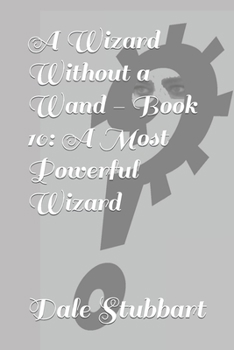 Paperback A Wizard Without a Wand - Book 10: A Most Powerful Wizard Book