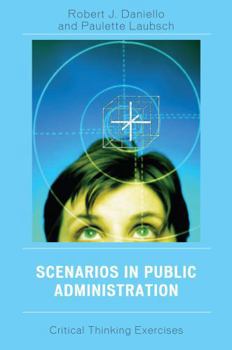 Paperback Scenarios in Public Administration: Critical Thinking Exercises Book