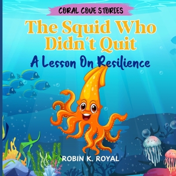 Paperback The Squid Who Didn't Quit.: A Lesson On Resilience Book