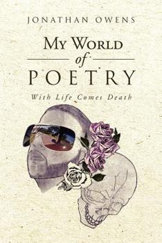 Paperback My World Of Poetry: With Life Comes Death Book