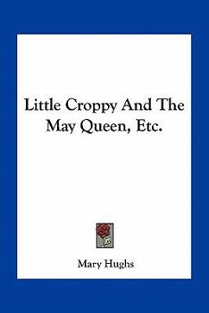 Paperback Little Croppy And The May Queen, Etc. Book